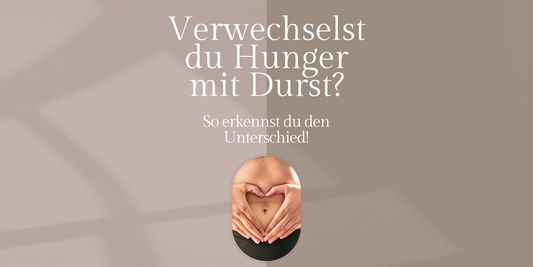 Verwechselst du Hunger mit Durst? So erkennst du den Unterschied!