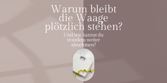 Warum bleibt die Waage plötzlich stehen? Und wie kannst du trotzdem weiter abnehmen?